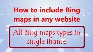 How To Embed Bing Maps In Any Website | Simple Script with All View Types