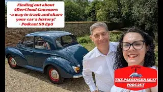 Finding out about AfterCloud Concours -a way to track and share your car's history! - Podcast S9 Ep5