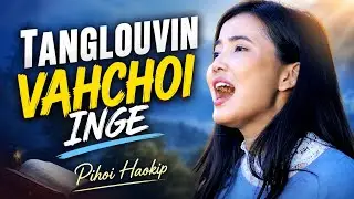 PIHOI HAOKIP || TANGLOU IN VAHCHOI INGE || Video processed at GIBEON MEDIA
