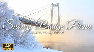 Winter River & Bridge Piano 🌨️🏞️ | Soft glowing piano for study, work and quiet evenings ​