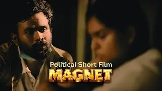 Magnet - Political Short Film