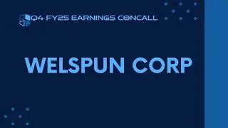 Welspun Corp Q4 FY24-25 Earnings Conference Call