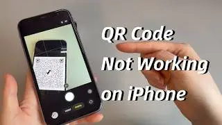 How to Fix QR Code Not Working on iPhone | Can't Scan Or Read QR Codes