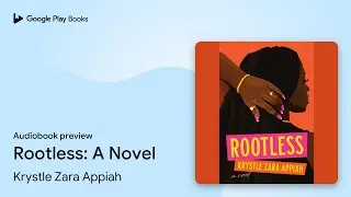 Rootless: A Novel by Krystle Zara Appiah &middot; Audiobook preview