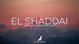 EL SHADDAI // PROPHETIC WORSHIP // 4 HOURS INSTRUMENTAL // GENESIS 17:1-2