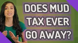 Does mud tax ever go away?