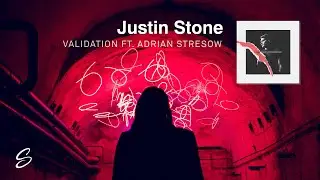Justin Stone - Validation (feat. Adrian Stresow)