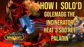 How I Solo'd Golemagg In Heat 3 Molton Core as Ret Paladin Phase 4 ( Season of Discovery)