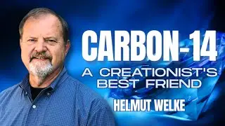 Carbon-14: A Creationist's Best Friend - Science Confirms a Young Earth (Helmut Welke)