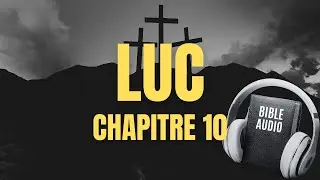 LUC 10 | LA BIBLE AUDIO avec textes
