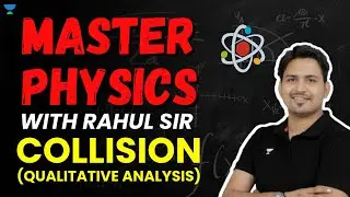 Master Physics with Rahul Yadav |Collision(Qualitative Analysis)| Rahul Yadav| JEE 2023