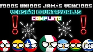 TODOS UNIDOS JAMÁS VENCIDOS (Versión countryballs) completo! 😝