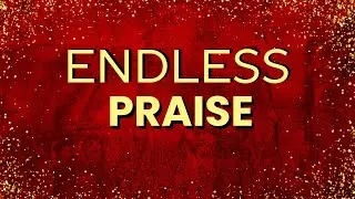 Uplifting &ldquo;Endless Praise&rdquo; Song -Sing-Along Worship Song with Lyrics (Daryl Bennett)