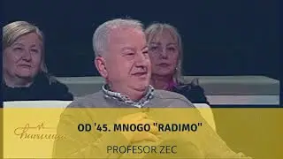 Od '45 do danas svi mnogo rade - profesor Zec