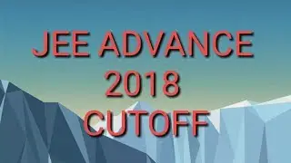 JEE ADVANCE 2018 CUTOFF