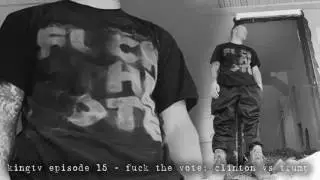 KING TV 15 - Fuck The Vote: Clinton vs Trump