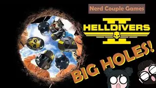 БОЛЬШИЕ ДЫРЫ! -- Nerdcouple играет в Helldivers 2