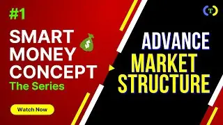 SMC The Series : ADVANCE MARKET STRUCTURE