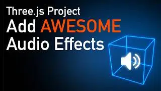 Преобразите свой проект Three.js с помощью звуковых эффектов