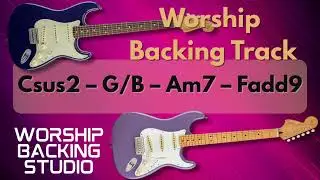 WORSHIP BACKING TRANK A Major | Csus2 – G/B – Am7 – Fadd9 | 90–110 BPM  | Guitar Backing Track