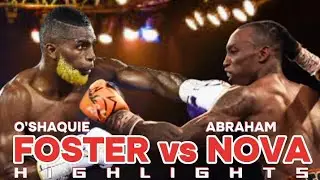 O'SHAQUIE FOSTER VS ABRAHAM NOVA HIGHLIGHTS / KNOCKOUT
