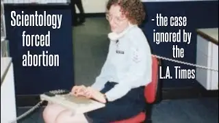 Scientology forced abortion -- the case the Los Angeles Times ignored