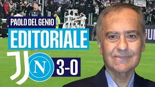 EDITORIALE di Paolo Del Genio dopo JUVE NAPOLI 3-0
