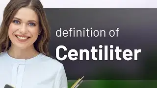 Centiliter &mdash; definition of CENTILITER