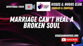 Marriage Cannot Repair a Disordered Soul | Christian Relationship Devotional