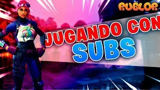 JUGANDO PARTIDAS CON SUSCRIPTORES FORTNITE Rublor