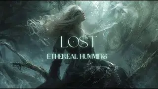 Lost.. You Follow Her Song.. (Ethereal Humming Ambience) - Azophiel