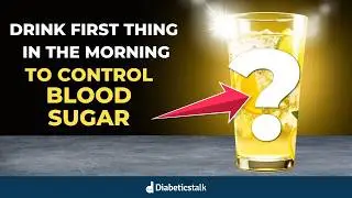 Drink THIS First Thing in the Morning for Blood Sugar Control
