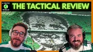 Tactical Review (Early Edition): Celtic v Dundee Utd