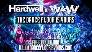 Hardwell & W&W - The Dance Floor Is Yours | FREE DOWNLOAD #DanceFloorIsYours