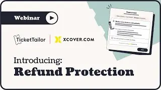 Webinar: Introducing Refund Protection for Ticket Tailor events