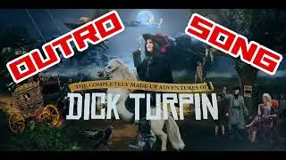 The Completely Made-Up Adventures of Dick Turpin | Outro Song | Ending Credits | Main Theme
