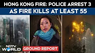 Hong Kong Fire: At Least 3 Arrested Over Tragic Hong Kong Fire That Killed At Least 55