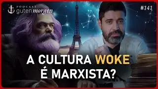 Guten Morgen 141: A esquerda woke ainda &eacute; marxista?