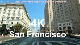 4K San Francisco Driving Tour. Labor Day In Nob Hill, Chinatown, Downtown. 美國舊金山駕車之旅; アメリカ、サンフランシスコ.