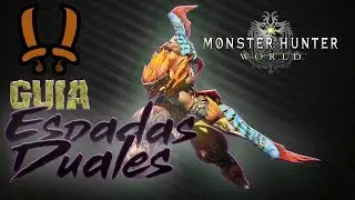 Guía Armas -  Espadas Duales - completa | Monster hunter World | Tutorial