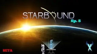 STARBOUND SERIES 1  EP. 5 - BETA BEGINNING EXPLORING!
