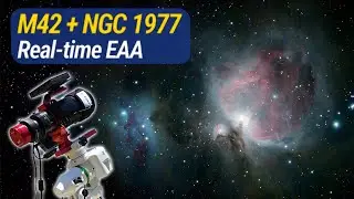 M42 + NGC 1977 | Wide Field Real Time EAA in Orion