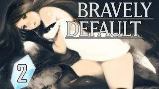 Let's Play Bravely Default #2 - Default is a Synonym for Guard