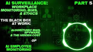 AI Surveillance - Workplace Monitoring, Bias, and Ethics