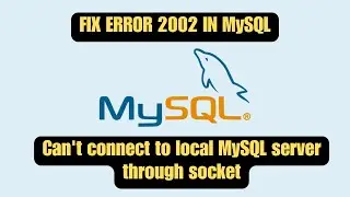 FIX MySQL ERROR 2002 | ERROR 2002 (HY000): Can't connect to local MySQL server through socket