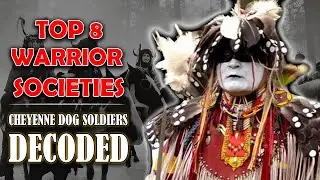 Top 8 Warrior Societies | Cheyenne Dog Soldiers, Kit Fox, and Bowstrings