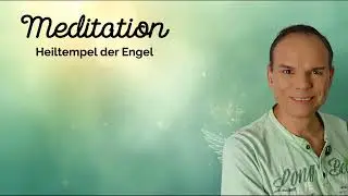 Meditation  Reise in den Heiltempel der Engel