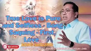 True Love is Pure and Selfless - Bong Saquing - First, Love