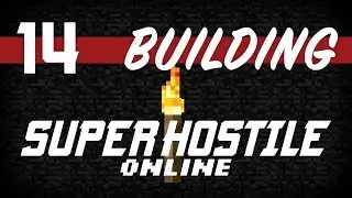 Building Super Hostile Online Episode 14 Alchemy with Amlup