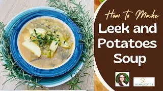 Leek and Potatoes Soup Recipe || No Cream || Easy, Tasty , Quick and Classic || Cozy Vegetarian Soup